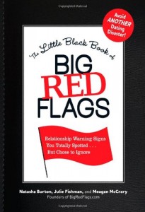 The Little Black Book of Big Red Flags: Relationship Warning Signs You Totally Spotted… But Chose to Ignore