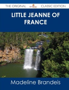 Little Jeanne of France – The Original Classic Edition
