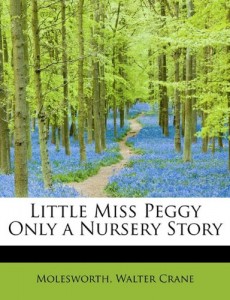 Little Miss Peggy Only a Nursery Story