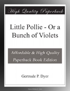 Little Pollie – Or a Bunch of Violets
