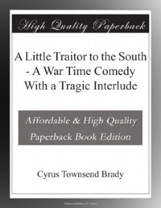 A Little Traitor to the South – A War Time Comedy With a Tragic Interlude