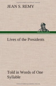 Lives of the Presidents Told in Words of One Syllable