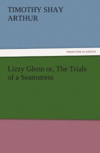 Lizzy Glenn or, The Trials of a Seamstress (TREDITION CLASSICS)