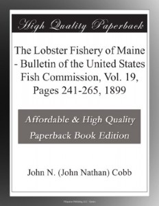 The Lobster Fishery of Maine – Bulletin of the United States Fish Commission, Vol. 19, Pages 241-265, 1899
