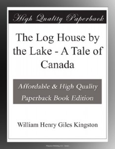 The Log House by the Lake – A Tale of Canada