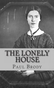 The Lonely House: A Biography of Emily Dickinson