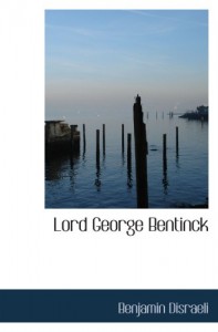 Lord George Bentinck: A Political Biography