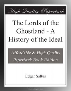 The Lords of the Ghostland – A History of the Ideal