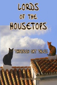 Lords of the Housetops: Thirteen Cat Tales by Mark Twain, Edgar Allen Poe and Many More (Timeless Classic Books)