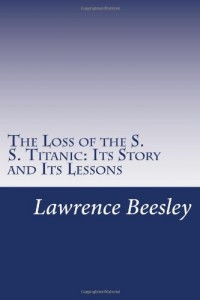 The Loss of the S. S. Titanic: Its Story and Its Lessons