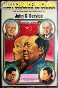 Lost chance in China;: The World War II despatches of John S. Service
