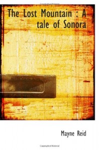 The Lost Mountain : A tale of Sonora