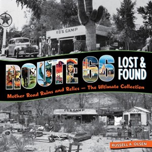 Route 66 Lost & Found: Mother Road Ruins and Relics: The Ultimate Collection
