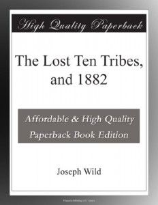 The Lost Ten Tribes, and 1882