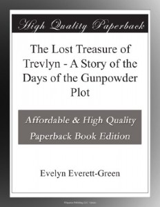 The Lost Treasure of Trevlyn – A Story of the Days of the Gunpowder Plot