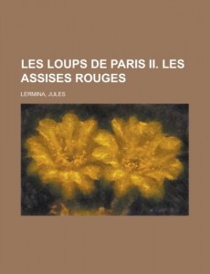 Les Loups de Paris II. Les Assises Rouges (French Edition)