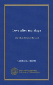 Love after marriage: and other stories of the heart