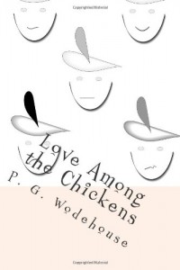 Love Among the Chickens: A Story of Haps and Mishaps On An English Chicken Farm