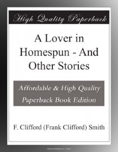 A Lover in Homespun – And Other Stories