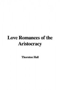 Love Romances of the Aristocracy