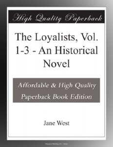 The Loyalists, Vol. 1-3 – An Historical Novel