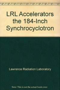 LRL Accelerators the 184-Inch Synchrocyclotron