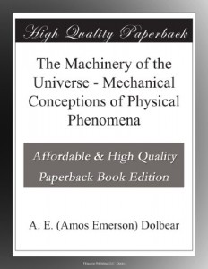 The Machinery of the Universe – Mechanical Conceptions of Physical Phenomena