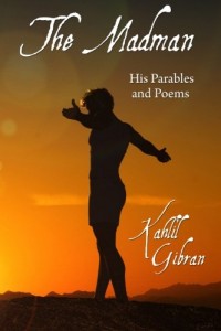 The Madman: His Parables and Poems (Classics Edition)