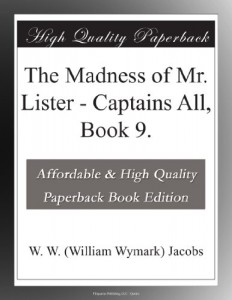 The Madness of Mr. Lister – Captains All, Book 9.