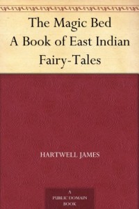 The Magic Bed A Book of East Indian Fairy-Tales