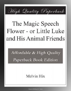 The Magic Speech Flower – or Little Luke and His Animal Friends