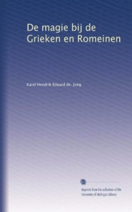 De magie bij de Grieken en Romeinen (Dutch Edition)
