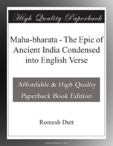 Maha-bharata – The Epic of Ancient India Condensed into English Verse