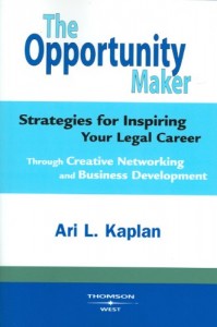 The Opportunity Maker: Strategies for Inspiring Your Legal Career Through Creative Networking and Business Development (Career Guides)