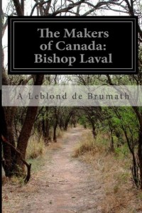 The Makers of Canada: Bishop Laval
