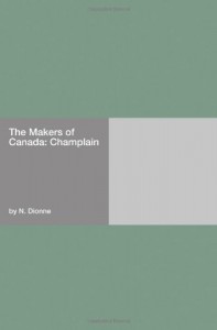 The Makers of Canada: Champlain