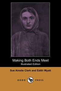 Making Both Ends Meet (Illustrated Edition) (Dodo Press): The Income And Outlay Of New York Working Girls, First Published In 1911. With Photographs Of The Girls.