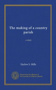 The making of a country parish: a story