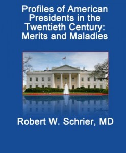 Profiles of American Presidents in the Twentieth Century: Merits and Maladies: From Theodore Roosevelt Jr. to William Jefferson Clinton: Contributions, Mental and Physical Illnesses