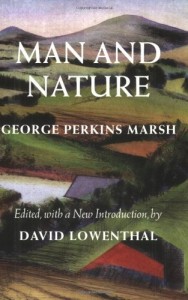 Man and Nature: Or, Physical Geography as Modified by Human Action (Weyerhaeuser Environmental  Classics)