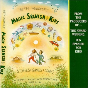 Beth Manners’ Magic Spanish for Kids: ages 2-6