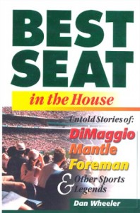 Best Seat in the House : The Untold Stories of DiMaggio, Mantle, Foreman & Other Sports Legends