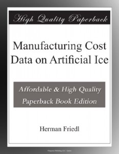 Manufacturing Cost Data on Artificial Ice