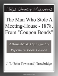 The Man Who Stole A Meeting-House – 1878, From “Coupon Bonds”