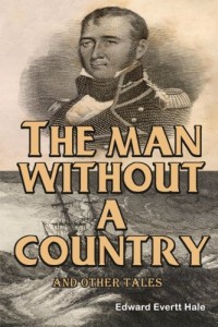 The Man Without A Country and Other Tales: (Timeless Classic Books)