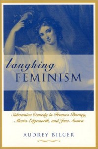 Laughing Feminism: Subversive Comedy in Frances Burney, Maria Edgeworth, and Jane Austen (Humor in Life and Letters Series)