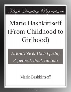 Marie Bashkirtseff (From Childhood to Girlhood)