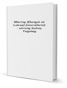 Maring (Dangal at Lakas) [microform] : ulirang buhay Tagalog [FACSIMILE]