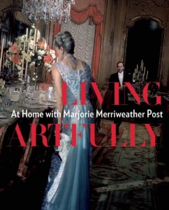Living Artfully: At Home with Marjorie Merriweather Post