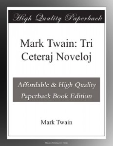 Mark Twain: Tri Ceteraj Noveloj (Esperanto Edition)